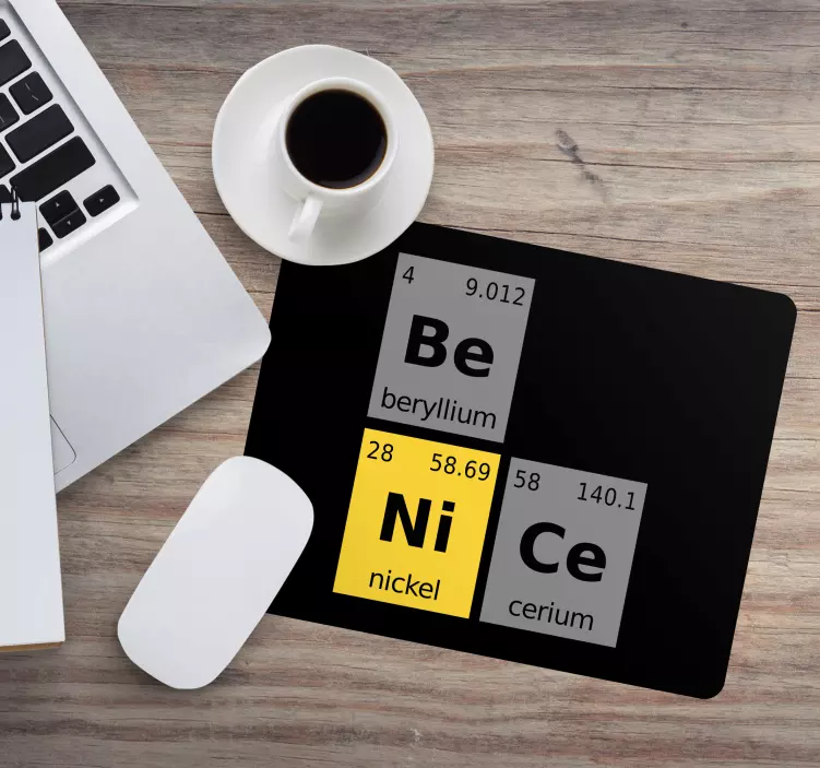 Be nice chemical element word mouse pad quotes - TenStickers