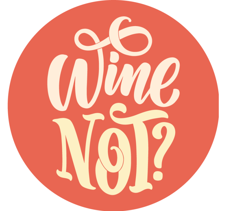 Wine not? funny text coasters - TenStickers