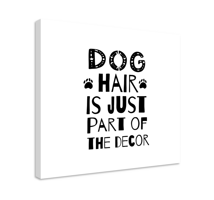 Dog hair is just part of the decor quote canvas - TenStickers
