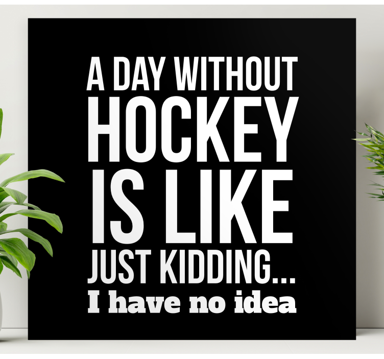 A day without hockey teen canvas prints - TenStickers