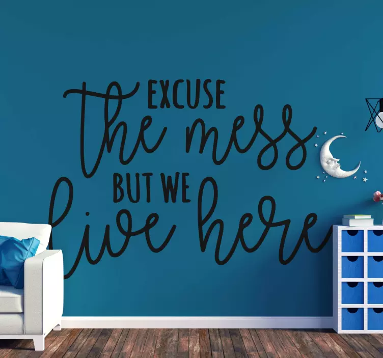 Excuse the mess text wall sticker - TenStickers