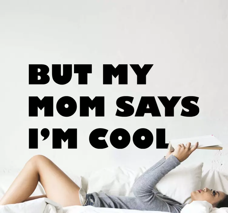 My mom says i am cool text wall sticker - TenStickers