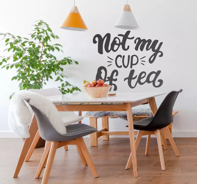 Not My Cup of Tea saying furniture sticker - TenStickers