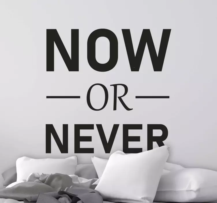 Text now or never text wall sticker - TenStickers