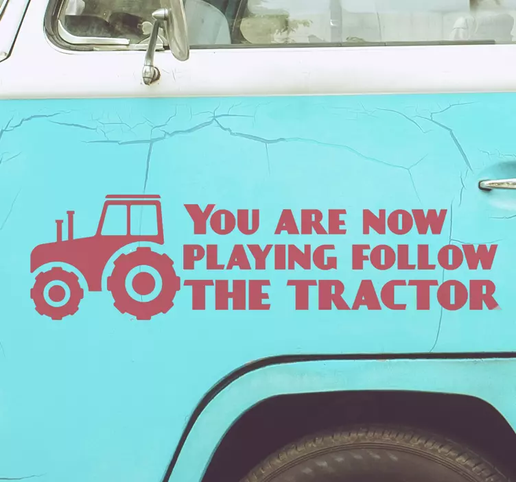 You are now playing follow the tractor decal - TenStickers