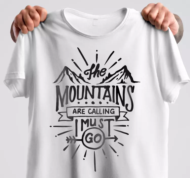 mountains are calling i must go custom t-shirt - TenStickers