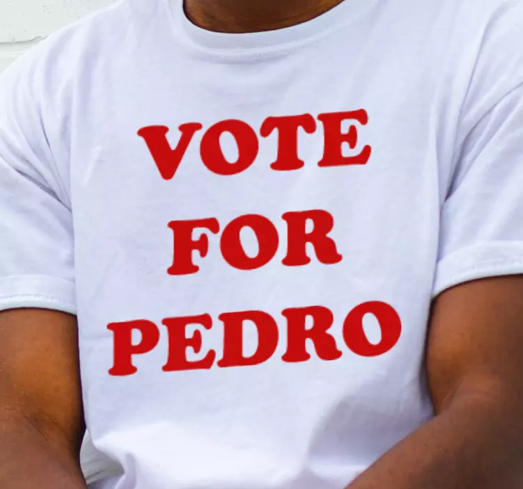 "Vote For Pedro" custom t-shirt - TenStickers