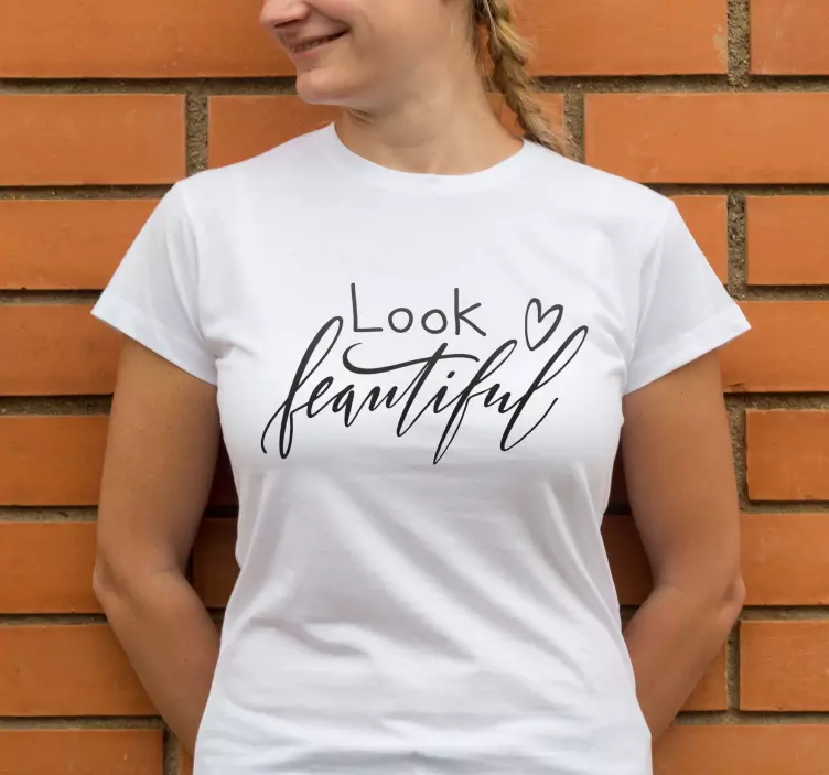 You look beautiful custom t-shirt - TenStickers