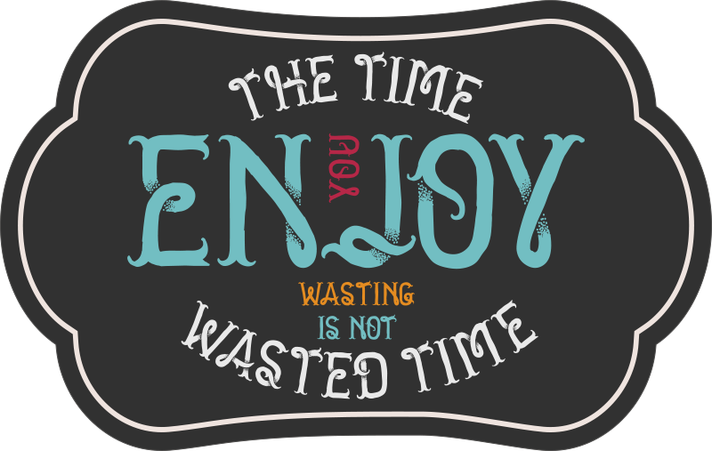 the time you enjoy wasting is not wasted  rug - TenStickers